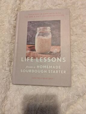 Life Lessons from a Homemade Sourdough Starter - Hardcover Book